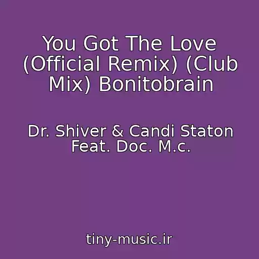 کاور آهنگ You Got The Love (Official Remix) (Club Mix) Bonitobrain از Dr. Shiver & Candi Staton Feat. Doc. M.c.