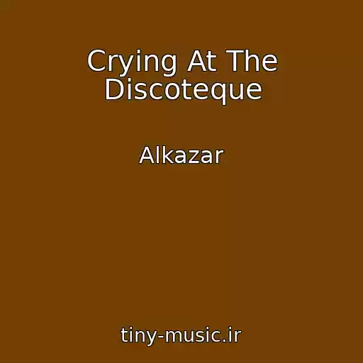کاور آهنگ Crying At The Discoteque از Alkazar