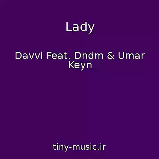 کاور آهنگ Lady از Davvi Feat. Dndm & Umar Keyn