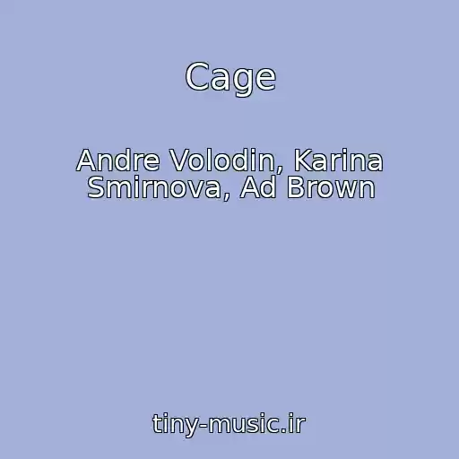 کاور آهنگ Cage از Andre Volodin, Karina Smirnova, Ad Brown