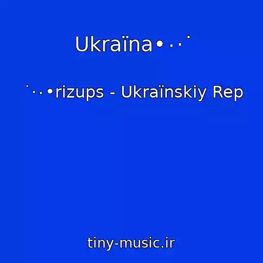 کاور آهنگ Ukraїna•٠·˙ از ˙·٠•rizups - Ukraїnskiy Rep