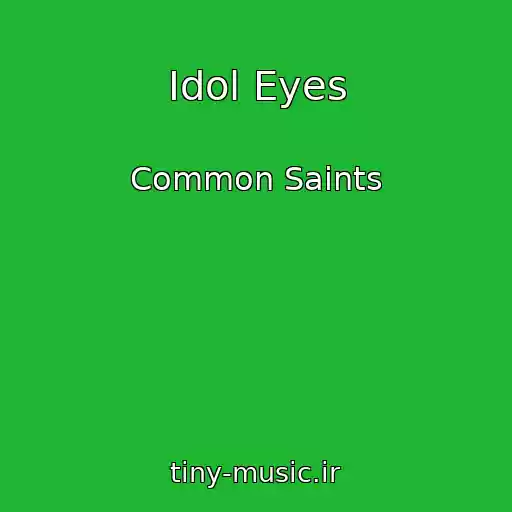 کاور آهنگ Idol Eyes از Common Saints