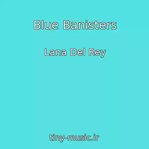 کاور آهنگ Blue Banisters از Lana Del Rey