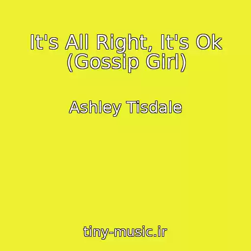 کاور آهنگ It's All Right, It's Ok (Gossip Girl) از Ashley Tisdale