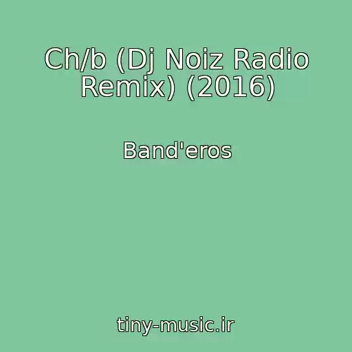 کاور آهنگ Ch/b (Dj Noiz Radio Remix) (2016) از Band'eros