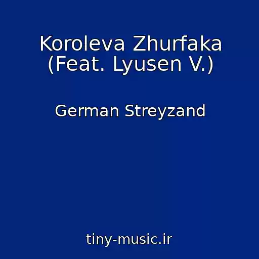 کاور آهنگ Koroleva Zhurfaka (Feat. Lyusen V.) از German Streyzand