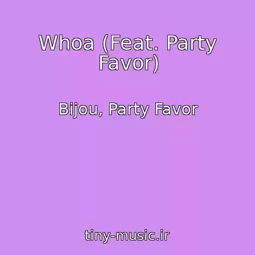 کاور آهنگ Whoa (Feat. Party Favor) از Bijou, Party Favor