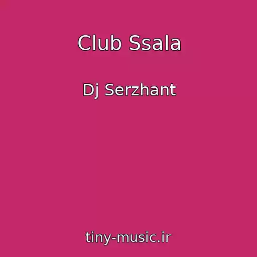 کاور آهنگ Club Ssala از Dj Serzhant