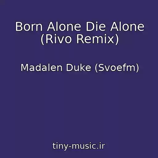 کاور آهنگ Born Alone Die Alone (Rivo Remix) از Madalen Duke (Svoefm)