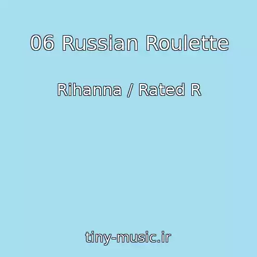 کاور آهنگ 06 Russian Roulette از Rihanna / Rated R