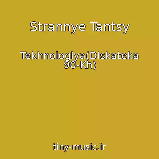 کاور آهنگ Strannye Tantsy از Tekhnologiya(Diskateka 90-Kh)