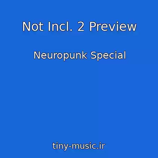 کاور آهنگ Not Incl. 2 Preview از Neuropunk Special
