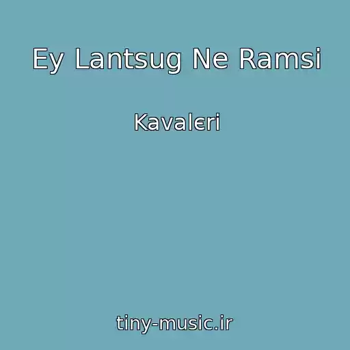 کاور آهنگ Ey Lantsug Ne Ramsi از Kavalєri