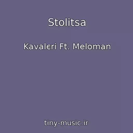 کاور آهنگ Stolitsa از Kavalєri Ft. Meloman