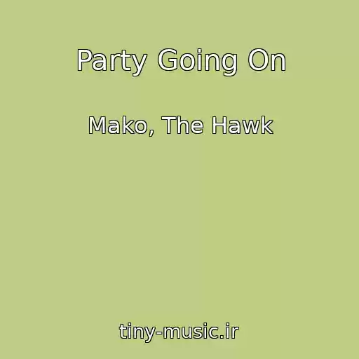 کاور آهنگ Party Going On از Mako, The Hawk