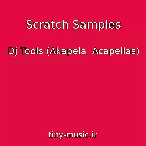 کاور آهنگ Scratch Samples از Dj Tools (Akapela  Acapellas)