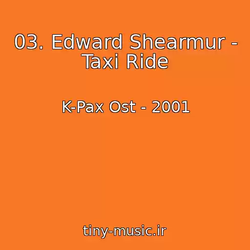 کاور آهنگ 03. Edward Shearmur - Taxi Ride از K-Pax Ost - 2001