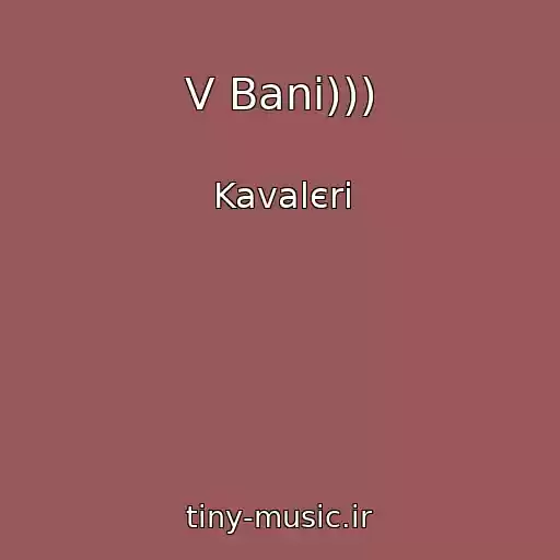 کاور آهنگ V Banі))) از Kavalєri