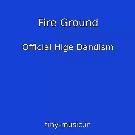 کاور آهنگ Fire Ground از Official Hige Dandism