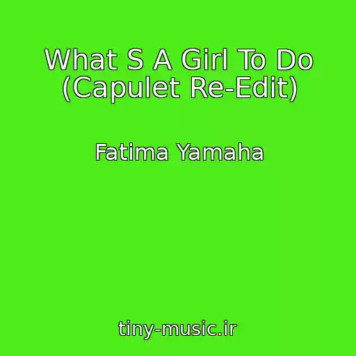 کاور آهنگ What S A Girl To Do (Capulet Re-Edit) از Fatima Yamaha