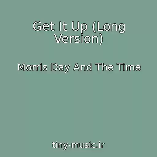 کاور آهنگ Get It Up (Long Version) از Morris Day And The Time