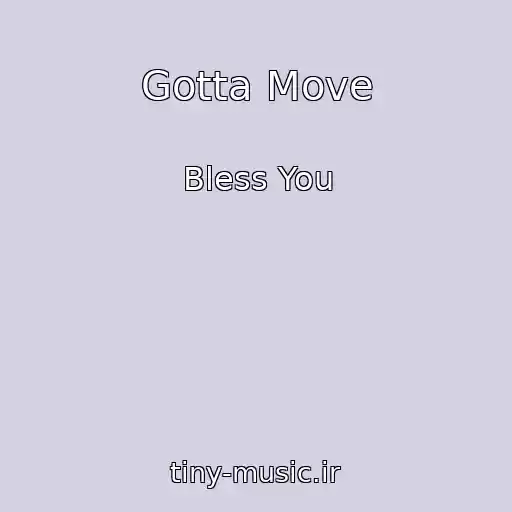 کاور آهنگ Gotta Move از Bless You