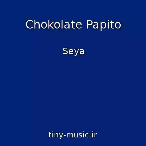 کاور آهنگ Chokolate Papito از Seya