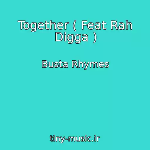 کاور آهنگ Together ( Feat Rah Digga ) از Busta Rhymes