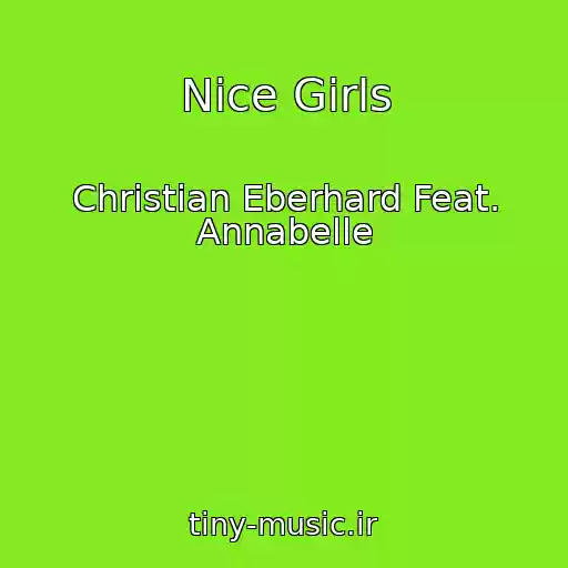کاور آهنگ Nice Girls از Christian Eberhard Feat. Annabelle