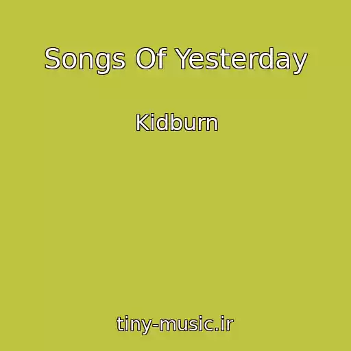 کاور آهنگ Songs Of Yesterday از Kidburn