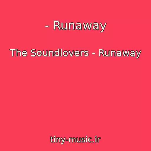 کاور آهنگ - Runaway از The Soundlovers - Runaway