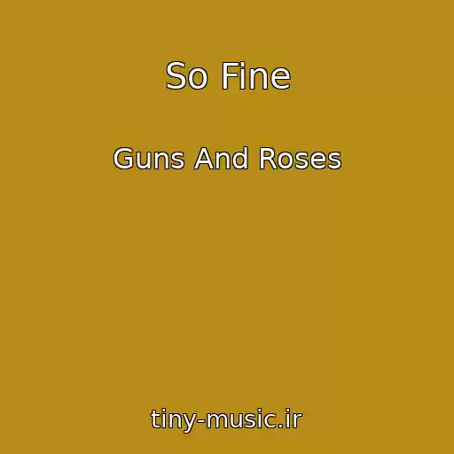 کاور آهنگ So Fine از Guns And Roses