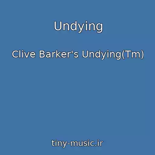 کاور آهنگ Undying از Clive Barker's Undying(Tm)
