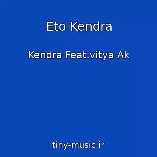 کاور آهنگ Eto Kendra از Kendra Feat.vitya Ak