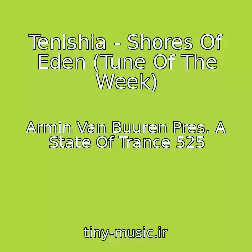 کاور آهنگ Tenishia - Shores Of Eden (Tune Of The Week) از Armin Van Buuren Pres. A State Of Trance 525