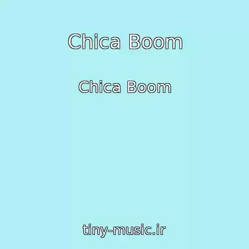 کاور آهنگ Chica Boom از Chica Boom