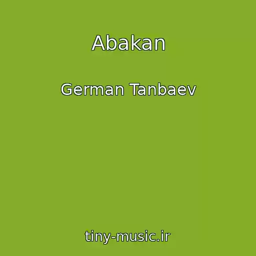 کاور آهنگ Abakan از German Tanbaev