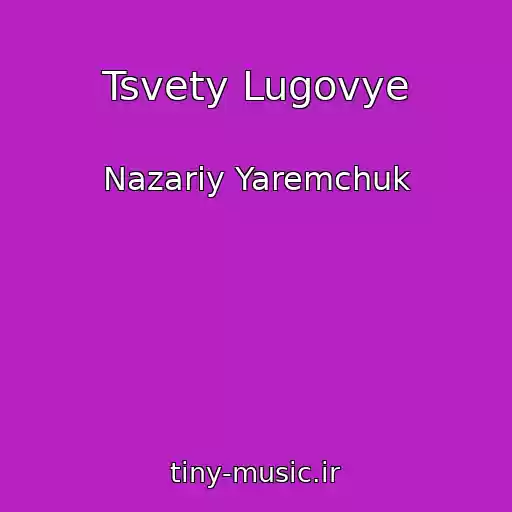 کاور آهنگ Tsvety Lugovye از Nazarіy Yaremchuk
