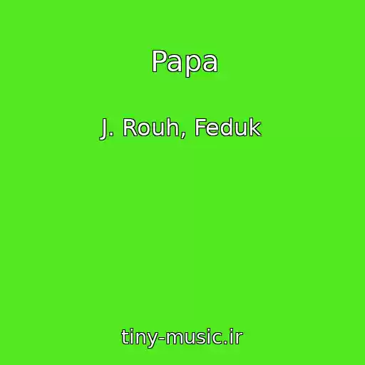 کاور آهنگ Papa از J. Rouh, Feduk