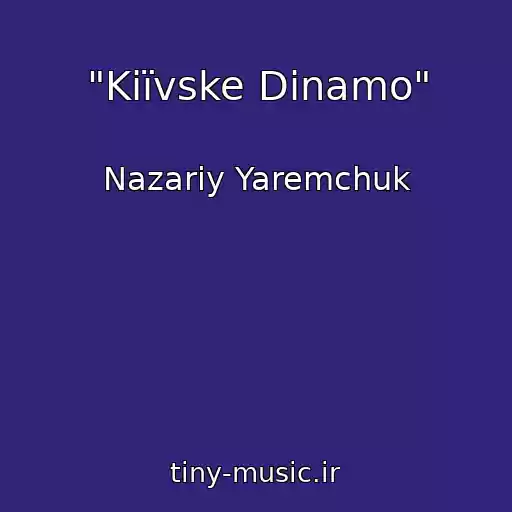 کاور آهنگ "Kiїvske Dinamo" از Nazariy Yaremchuk