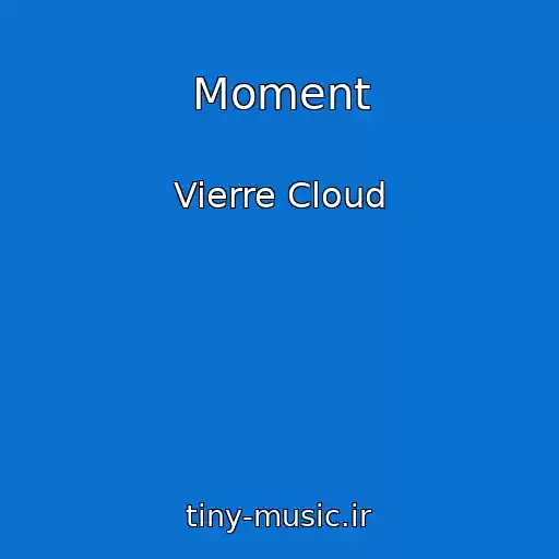 کاور آهنگ Moment از Vierre Cloud