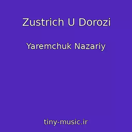 کاور آهنگ Zustrіch U Dorozі از Yaremchuk Nazarіy