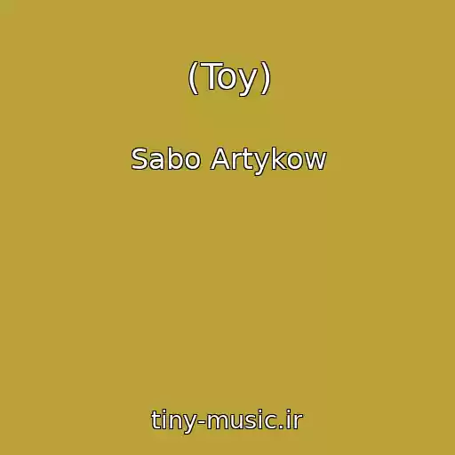 کاور آهنگ (Toy) از Sabo Artykow