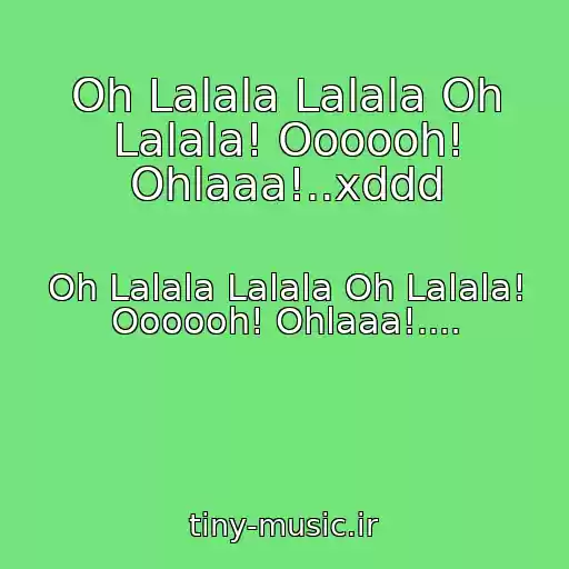 کاور آهنگ Oh Lalala Lalala Oh Lalala! Oooooh! Ohlaaa!..xddd از Oh Lalala Lalala Oh Lalala! Oooooh! Ohlaaa!....