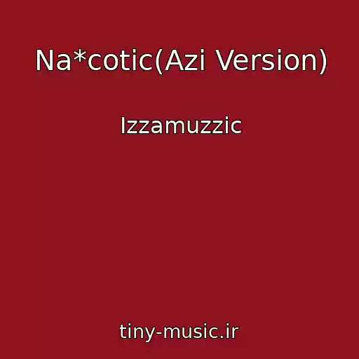 کاور آهنگ Na*cotic(Azi Version) از Izzamuzzic