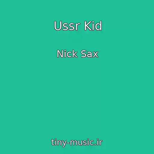 کاور آهنگ Ussr Kid از Nick Sax