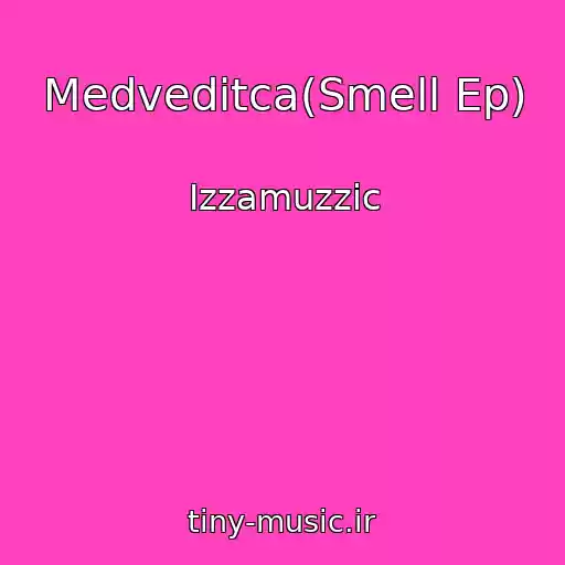 کاور آهنگ Medveditca(Smell Ep) از Izzamuzzic