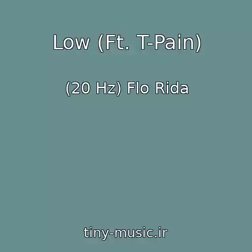 کاور آهنگ Low (Ft. T-Pain) از (20 Hz) Flo Rida
