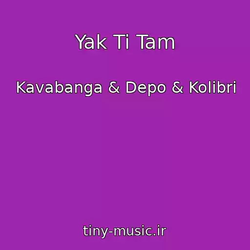 کاور آهنگ Yak Ti Tam از Kavabanga & Depo & Kolibri