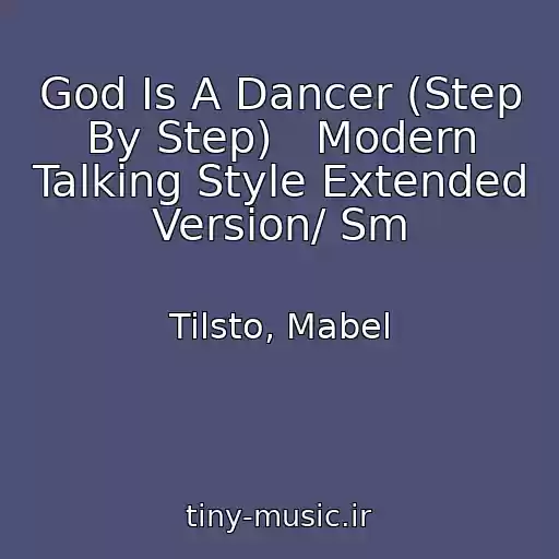 کاور آهنگ God Is A Dancer (Step By Step)   Modern Talking Style Extended Version/ Sm از Tilsto, Mabel